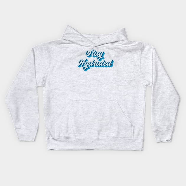 Stay Hydrated Kids Hoodie by n23tees